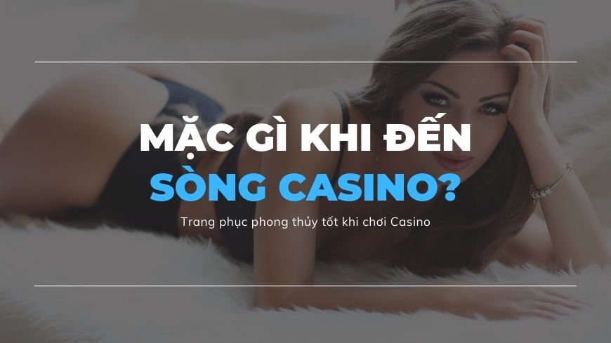 Mac-gi-khi-den-song-bac-casino