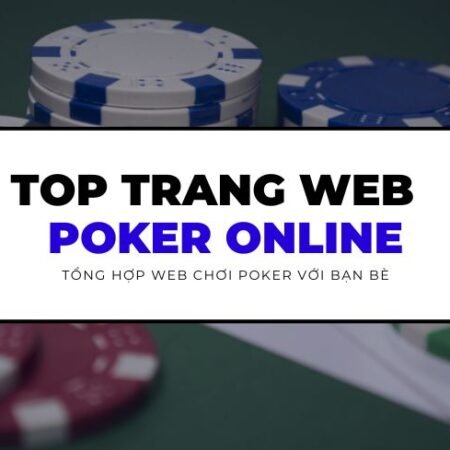 Những trang web để chơi Poker online với bạn bè hay nhất