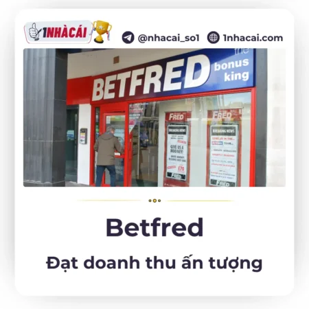 Betfred báo cáo kết quả kinh doanh ấn tượng