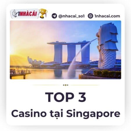 Top các địa điểm tham gia casino tại Singapore hấp dẫn