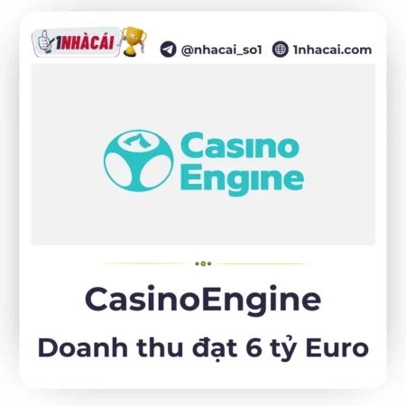 Doanh thu của CasinoEngine tăng vọt lên ngưỡng 6 tỷ Euro