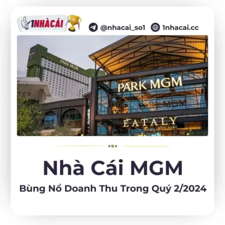 Nhà cái MGM có một quý hai bùng nổ nhờ vào sự phục hồi mạnh mẽ tại Macau