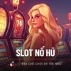 Top 10 Nhà Cái Chơi Slot Nổ Hũ Đổi Thưởng Uy Tín