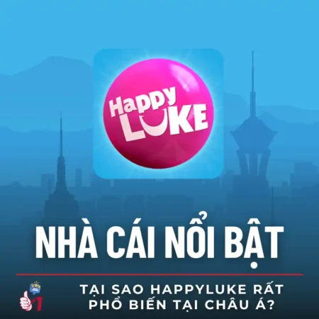 Lý do HappyLuke rất được ưa chuộng tại thị trường Châu Á