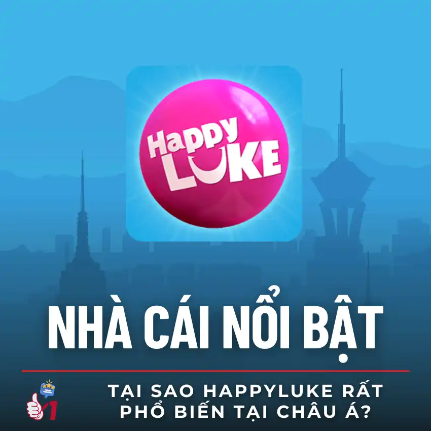 Lý do HappyLuke được ưa chuộng tại thị trường Châu Á - Nhà cái số 1