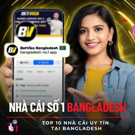 Nhà Cái Số 1 Tại Bangladesh: Top 10 nhà cái uy tín nhất