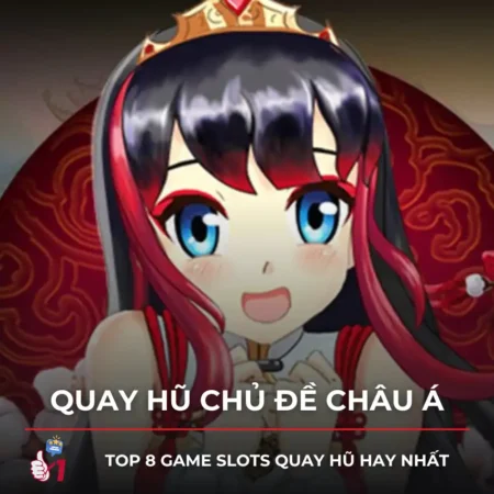 Top Game Quay hũ chủ đề về Châu Á hấp dẫn nhất 2024