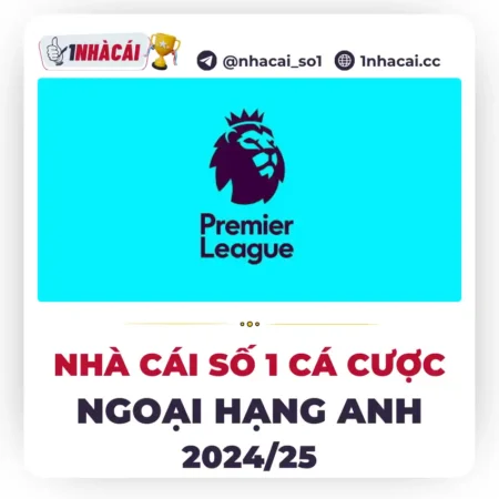 Tỷ lệ cá cược Ngoại Hạng Anh 2024/25 – Top Nhà cái số 1 đặt cược Premier League